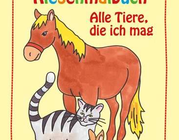 Mein erstes Riesenmalbuch  Alle Tiere  die ich mag