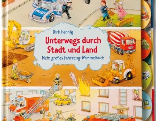 Mein großes Fahrzeug Wimmelbuch. Unterwegs durch