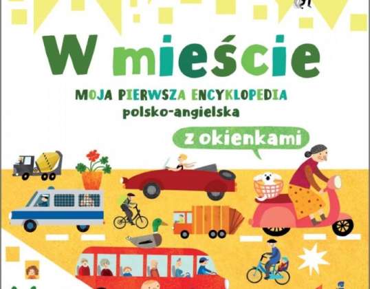Książeczka w mieście. moja pierwsza encyklopedia polsko angielska z okienkami